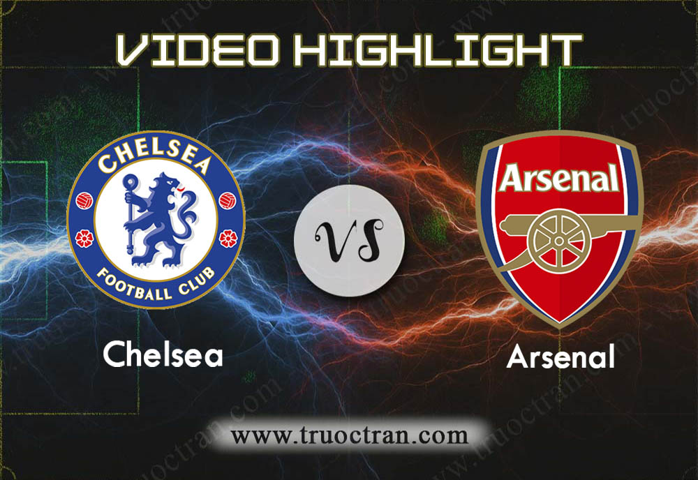 Video Highlight: Chelsea vs Arsenal – Giải Ngoại Hạng Anh – 22/01/2020