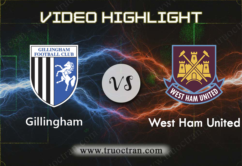 Video Highlight: Gillingham & West Ham Utd – Cúp FA – 6/1/2020