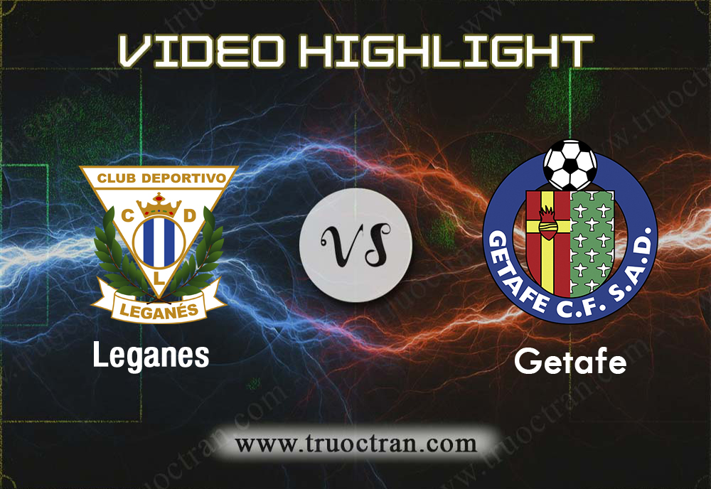 Video Highlight: Leganes vs Getafe – Giải VĐQG TÂY BAN NHA – 18/01/2020