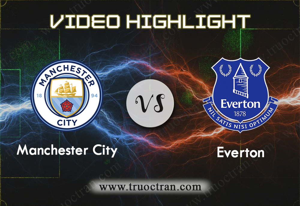 Video Highlight: Man City vs Everton – Ngoại Hạng Anh – 02/01/2020