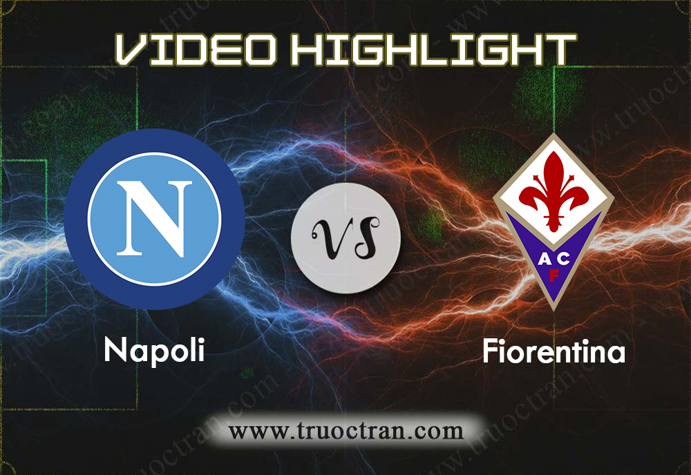 Video Highlight: Napoli vs Fiorentina – Giải VĐQG Italia – 19/01/2020