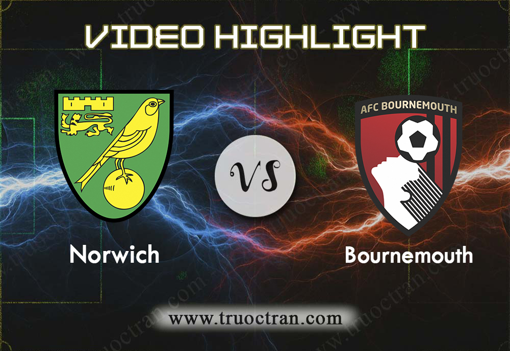 Video Highlight: Norwich vs Bournemouth – Giải Ngoại Hạng Anh – 18/01/2020