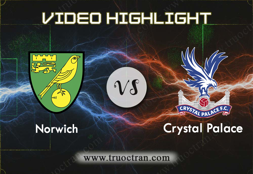 Video Highlight: Norwich vs Crystal Palace – Ngoại Hạng Anh – 02/01/2020
