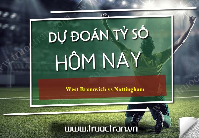 Dự đoán tỷ số bóng đá West Bromwich vs Nottingham – Hạng nhất Anh – 15/02/2020