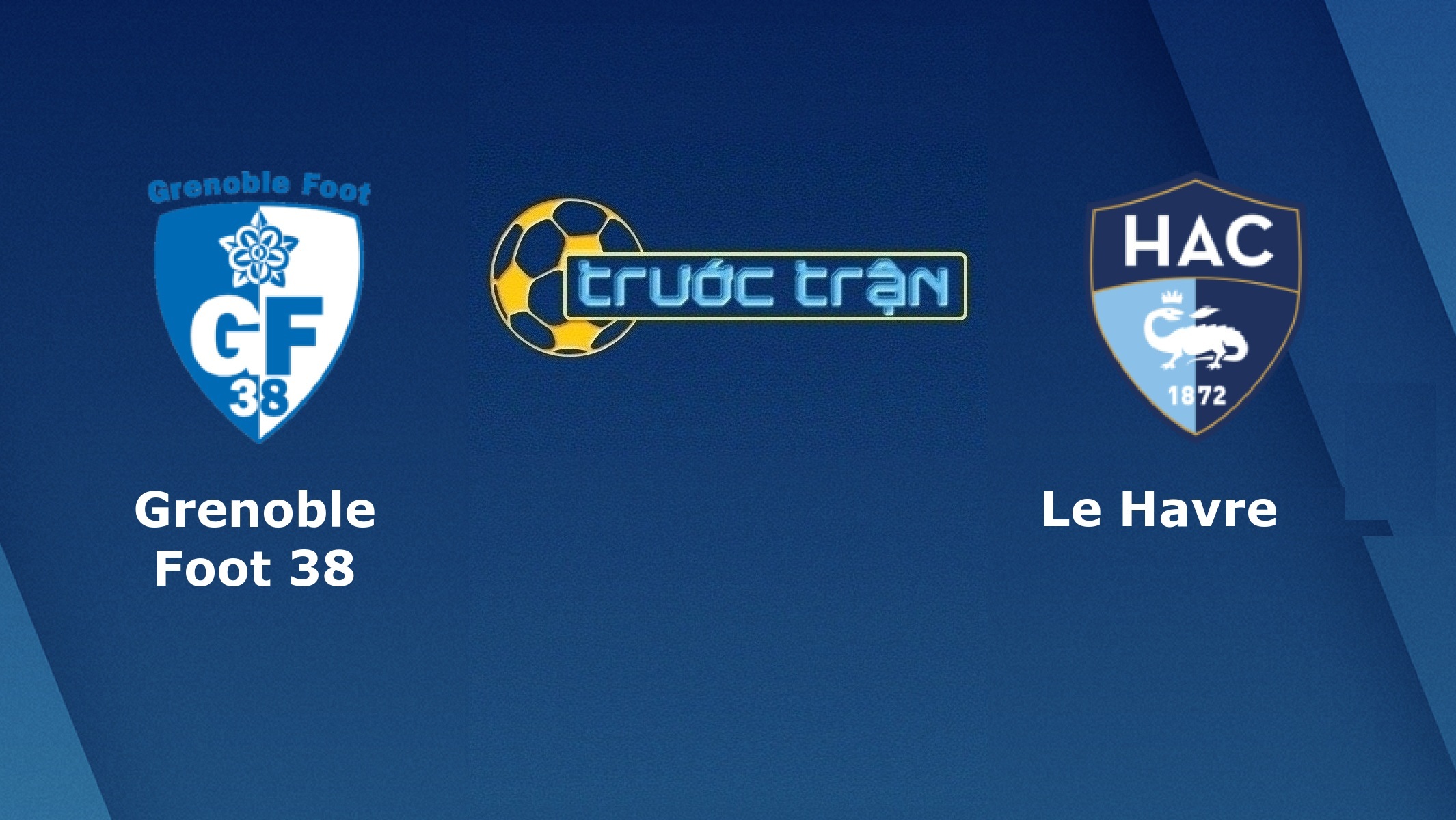 Grenoble vs Le Havre – Tip kèo bóng đá hôm nay – 04/02