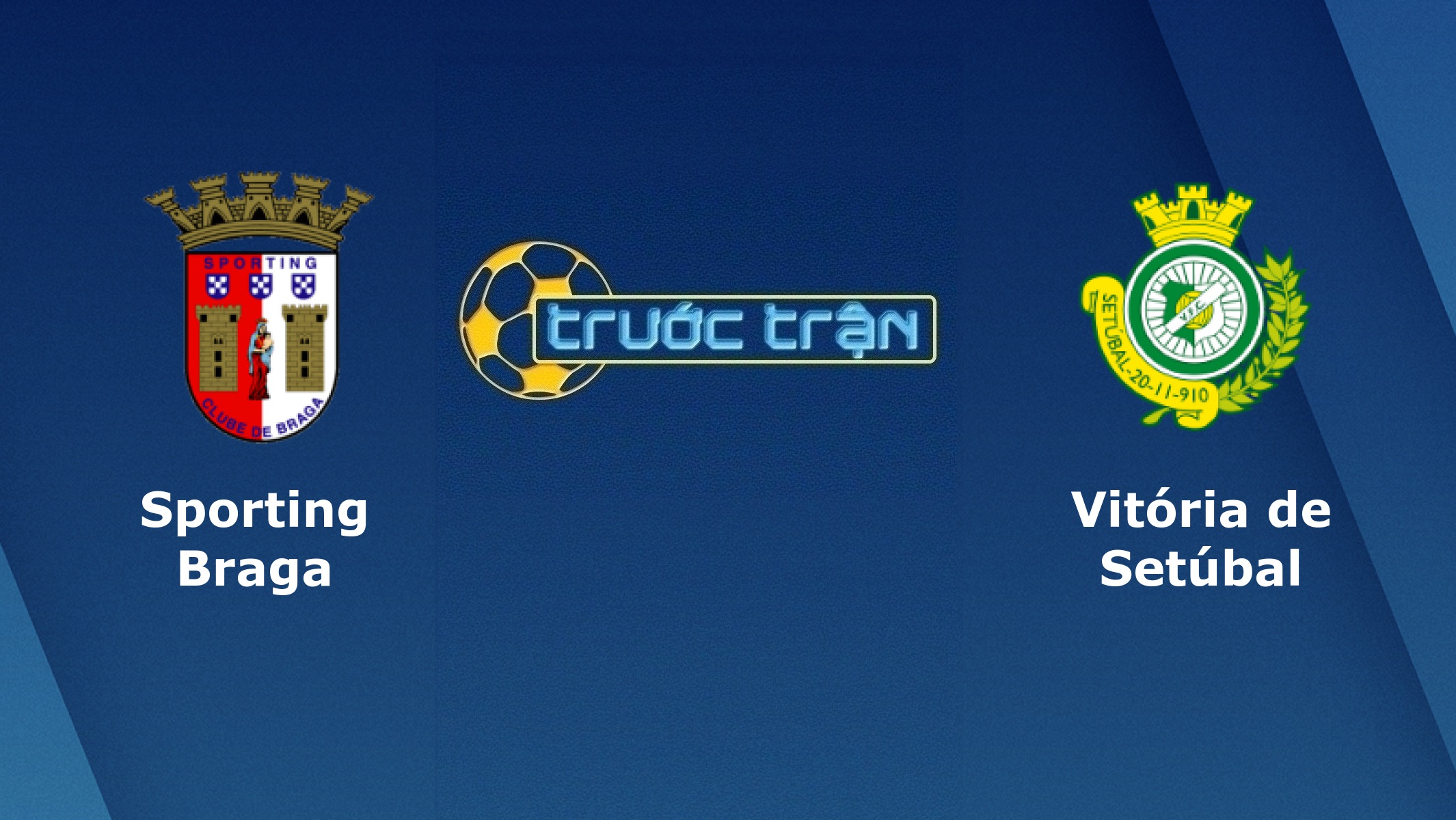 Sporting Braga vs Vitoria Setubal – Tip kèo bóng đá hôm nay – 24/02
