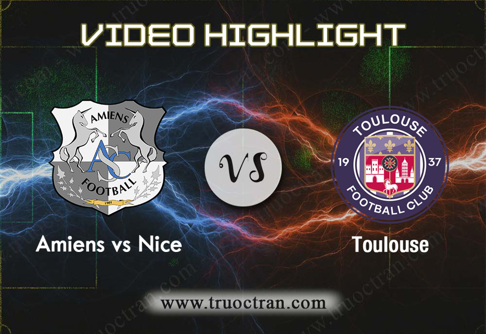 Video Highlight: Amiens & Toulouse – VĐQG Pháp – 2/2/2020
