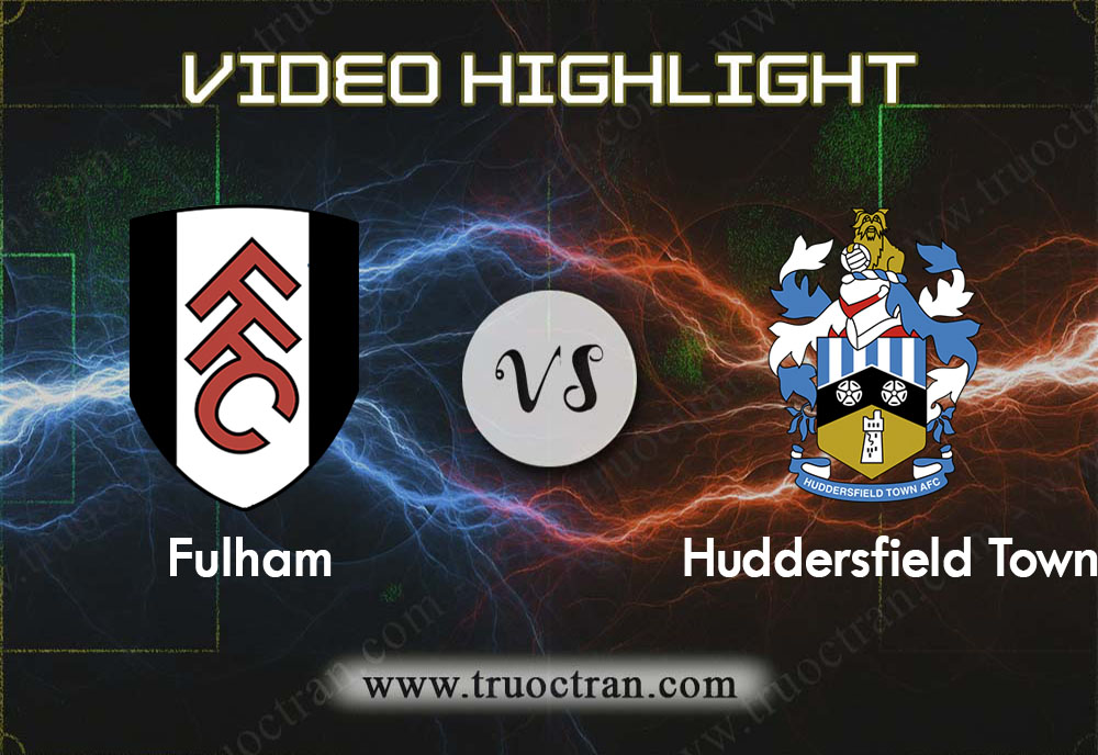 Video Highlight: Fulham & Huddersfield – Hạng Nhất Anh – 1/2/2020