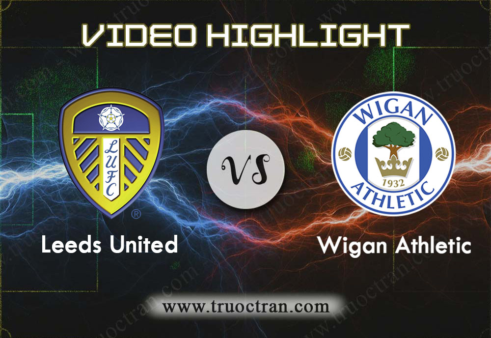 Video Highlight: Leeds Utd & Wigan – Hạng Nhất Anh – 1/2/2020