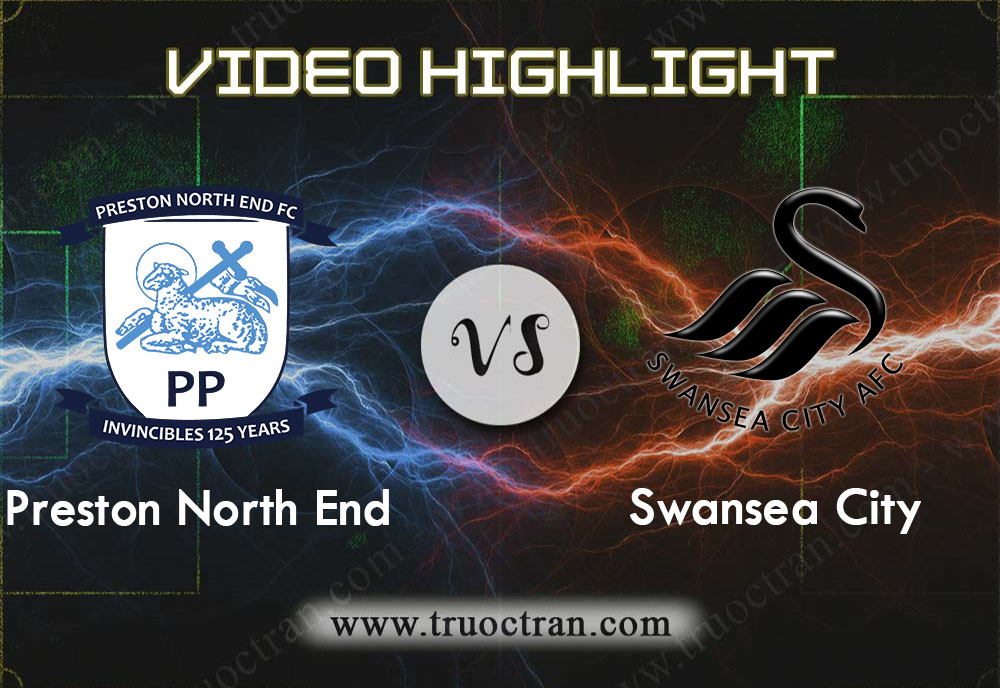 Video Highlight: Preston North End & Swansea City – Hạng Nhất Anh – 1/2/2020