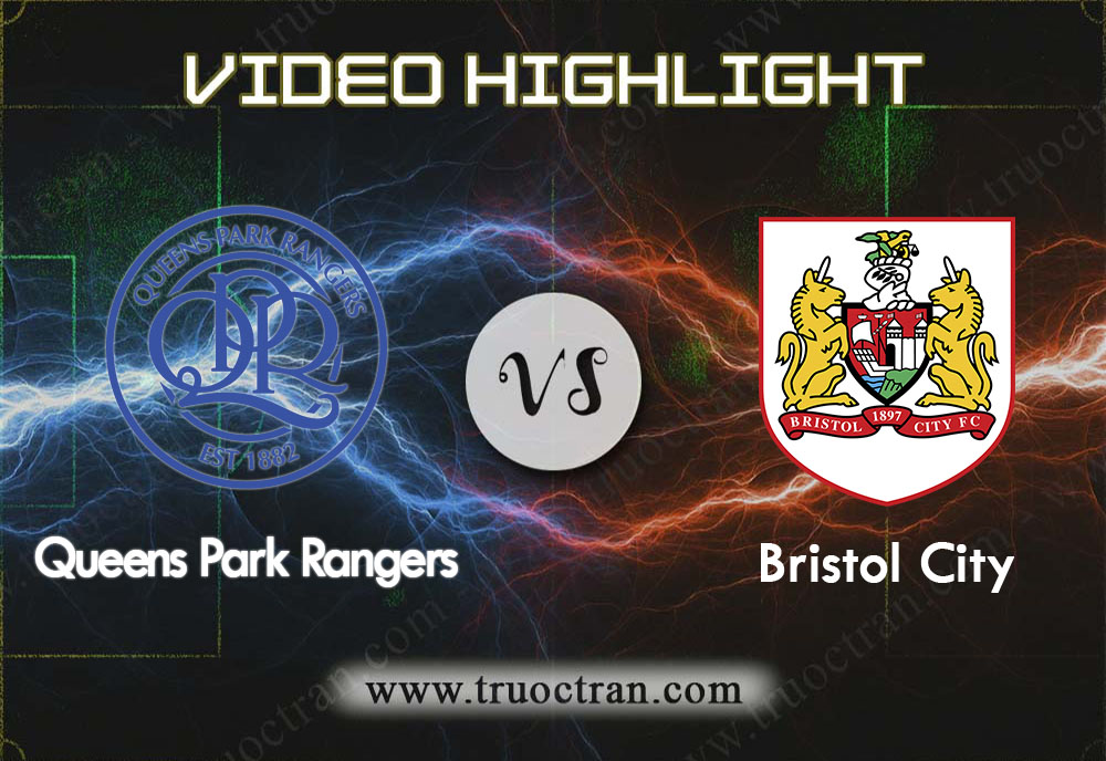 Video Highlight: QPR & Bristol City – Hạng Nhất Anh – 1/2/2020
