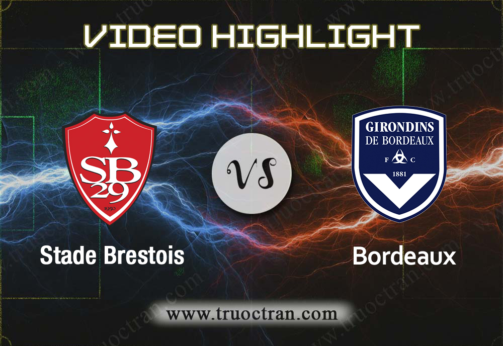 Video Highlight: Stade Brestois vs Bordeaux –  VĐQG PHÁP – 06/02/2020