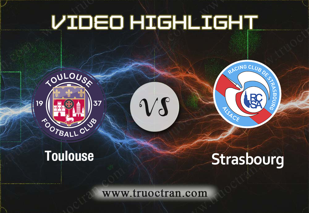 Video Highlight: Toulouse vs Strasbourg –  VĐQG PHÁP – 06/02/2020