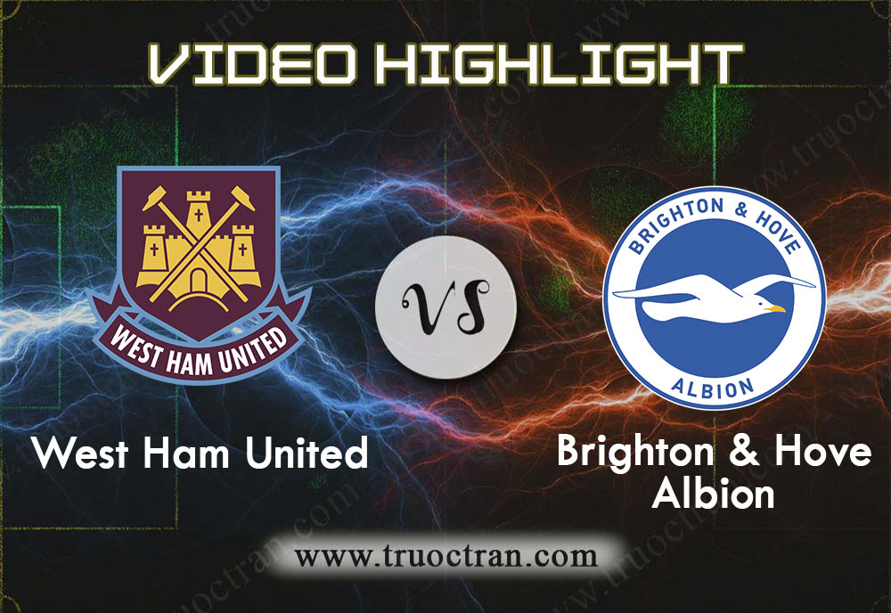 Video Highlight: West Ham Utd & Brighton – Ngoại Hạng Anh – 1/2/2020
