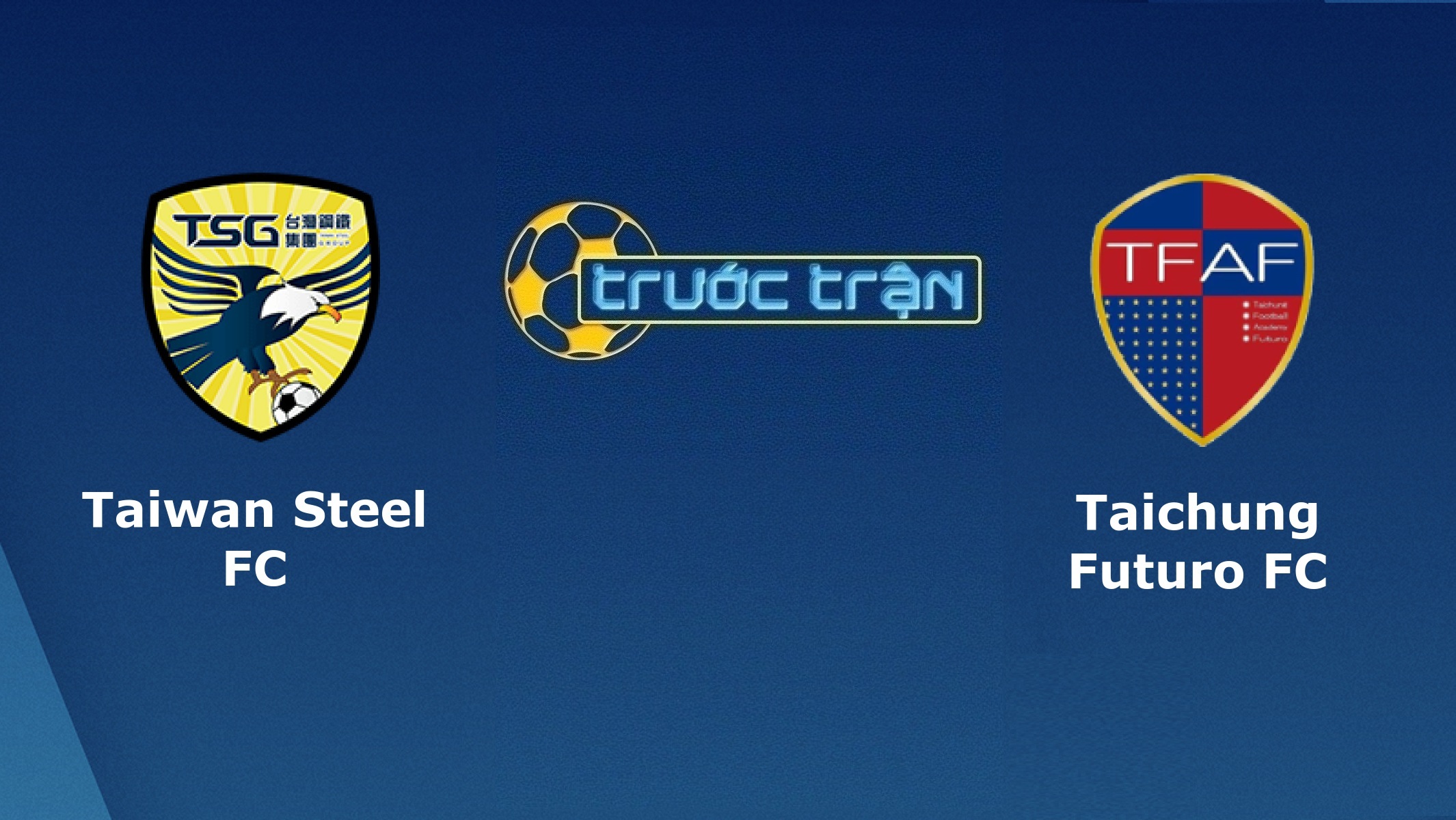 Taiwan Steel vs Taichung – Tip kèo bóng đá hôm nay – 03/05