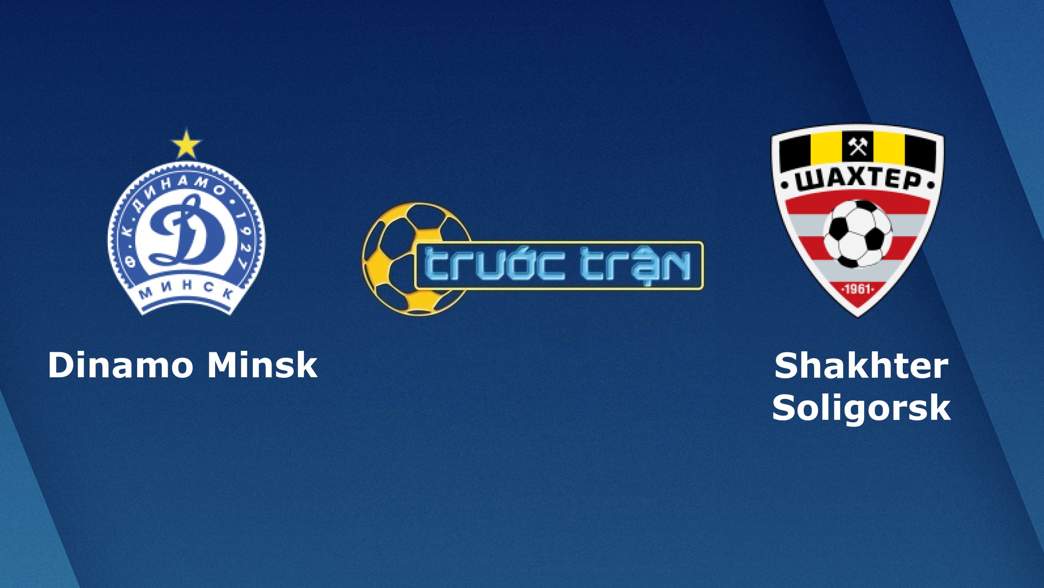 Dinamo Minsk vs Shakhter Soligorsk – Tip kèo bóng đá hôm nay – 30/05