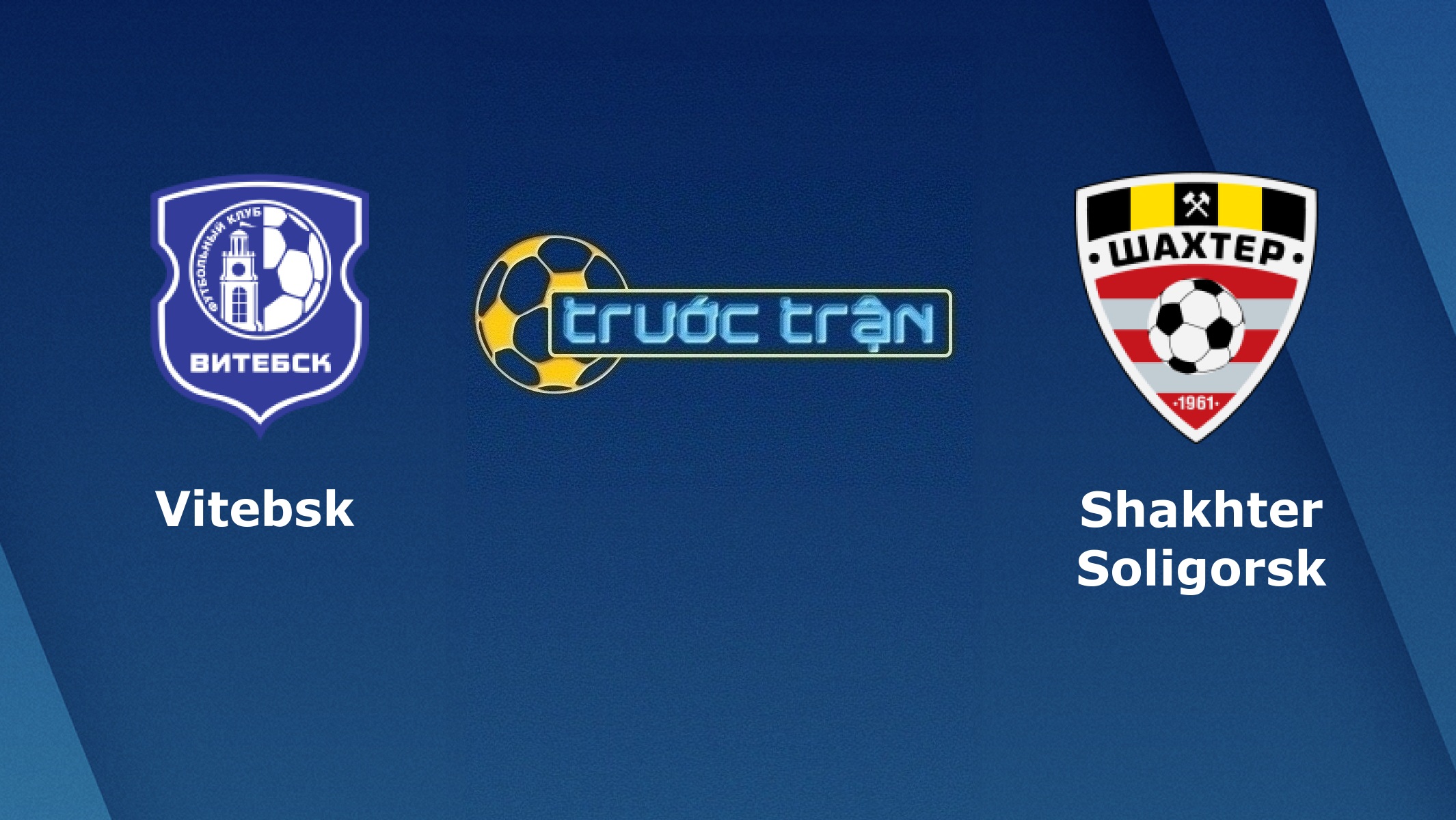 FC Vitebsk vs Shakhter Soligorsk – Tip kèo bóng đá hôm nay – 10/05