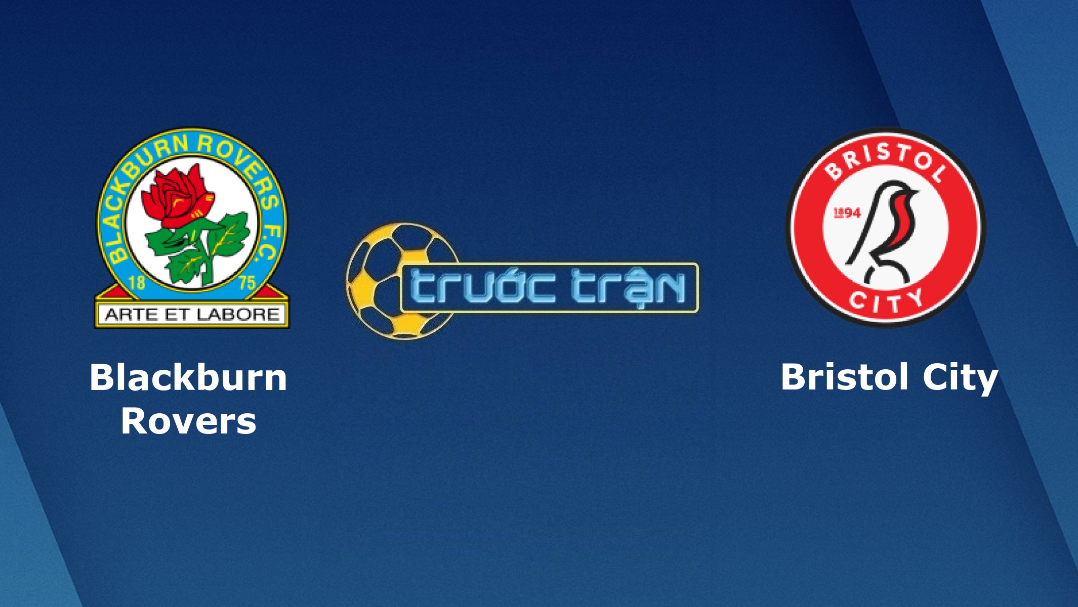 Blackburn Rovers vs Bristol City – Tip kèo bóng đá hôm nay – 20/06