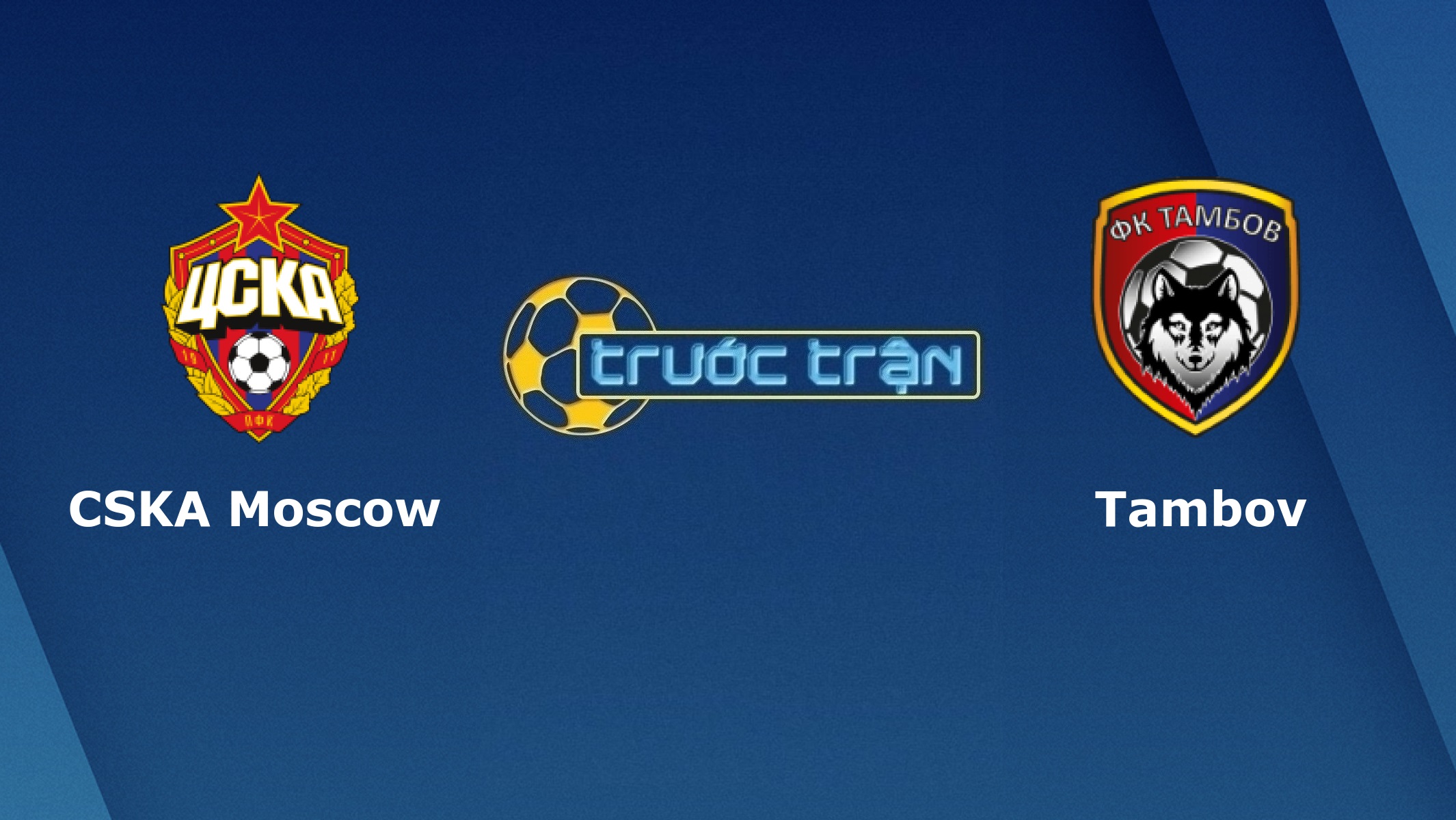CSKA Moscow vs FC Tambov – Tip kèo bóng đá hôm nay – 22/07