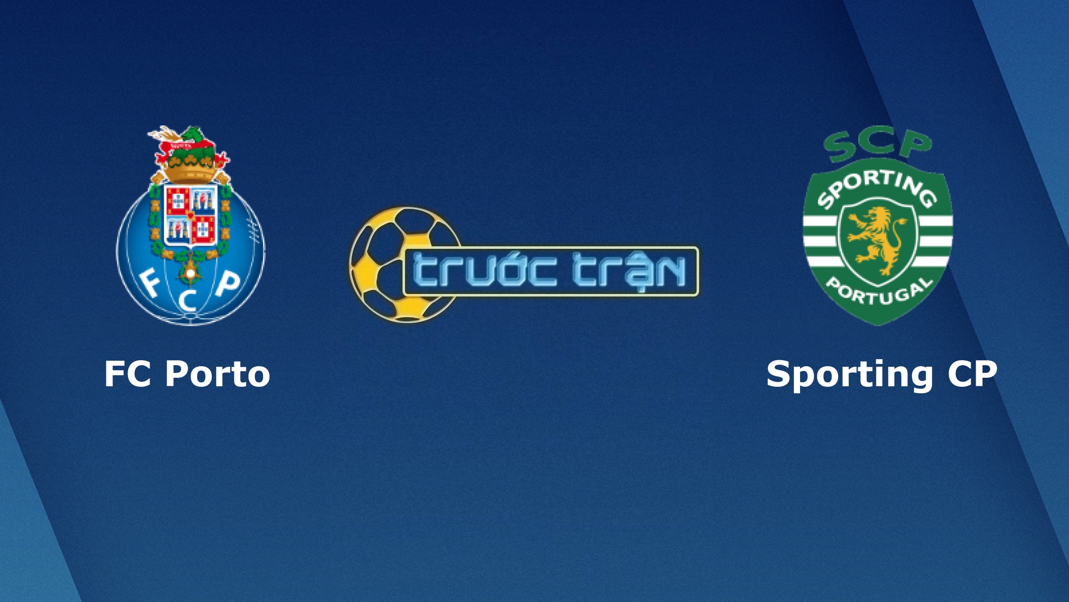 FC Porto vs Sporting Lisbon – Tip kèo bóng đá hôm nay – 16/07