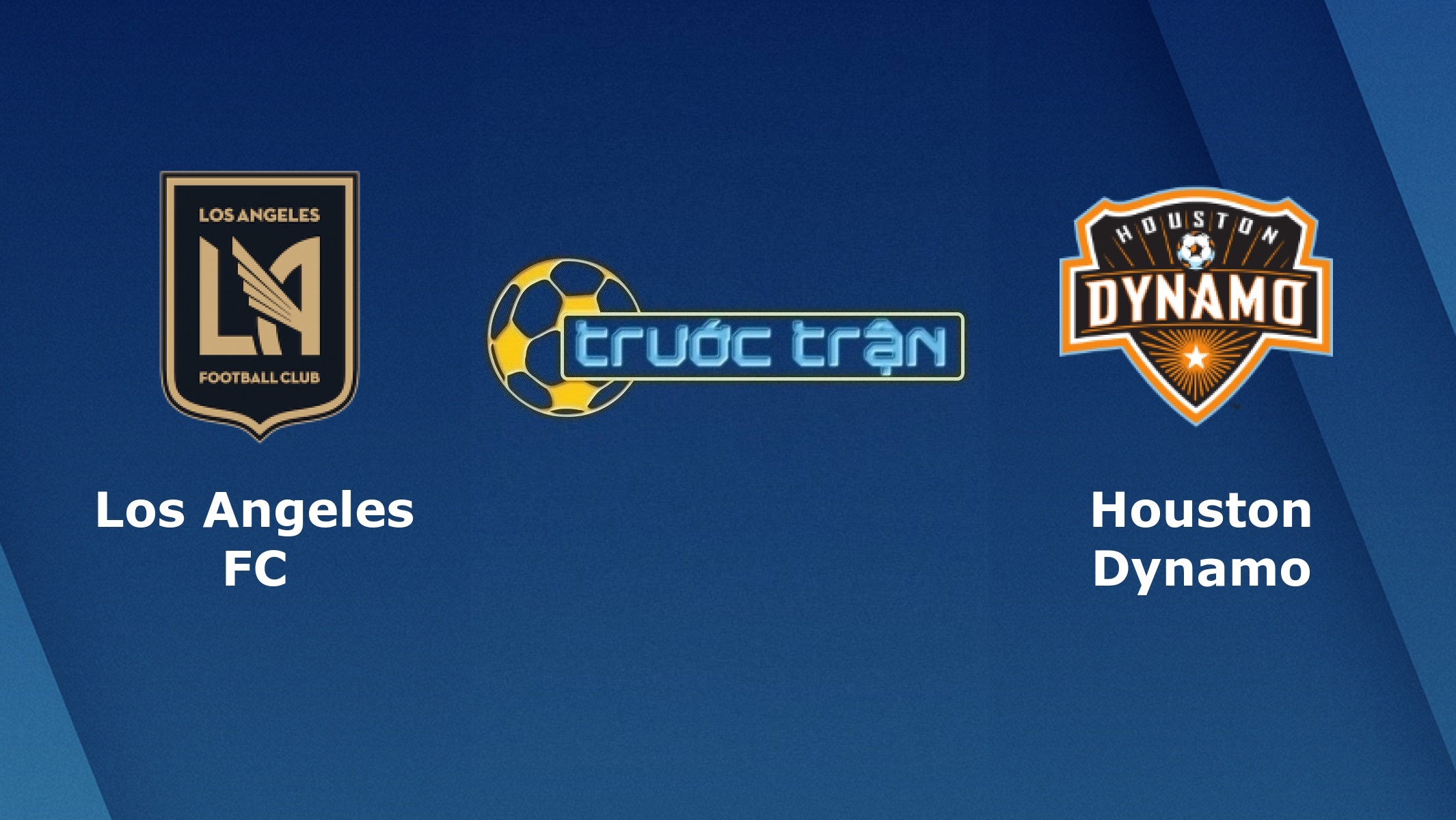 Los Angeles FC vs Houston Dynamo – Tip kèo bóng đá hôm nay – 14/07