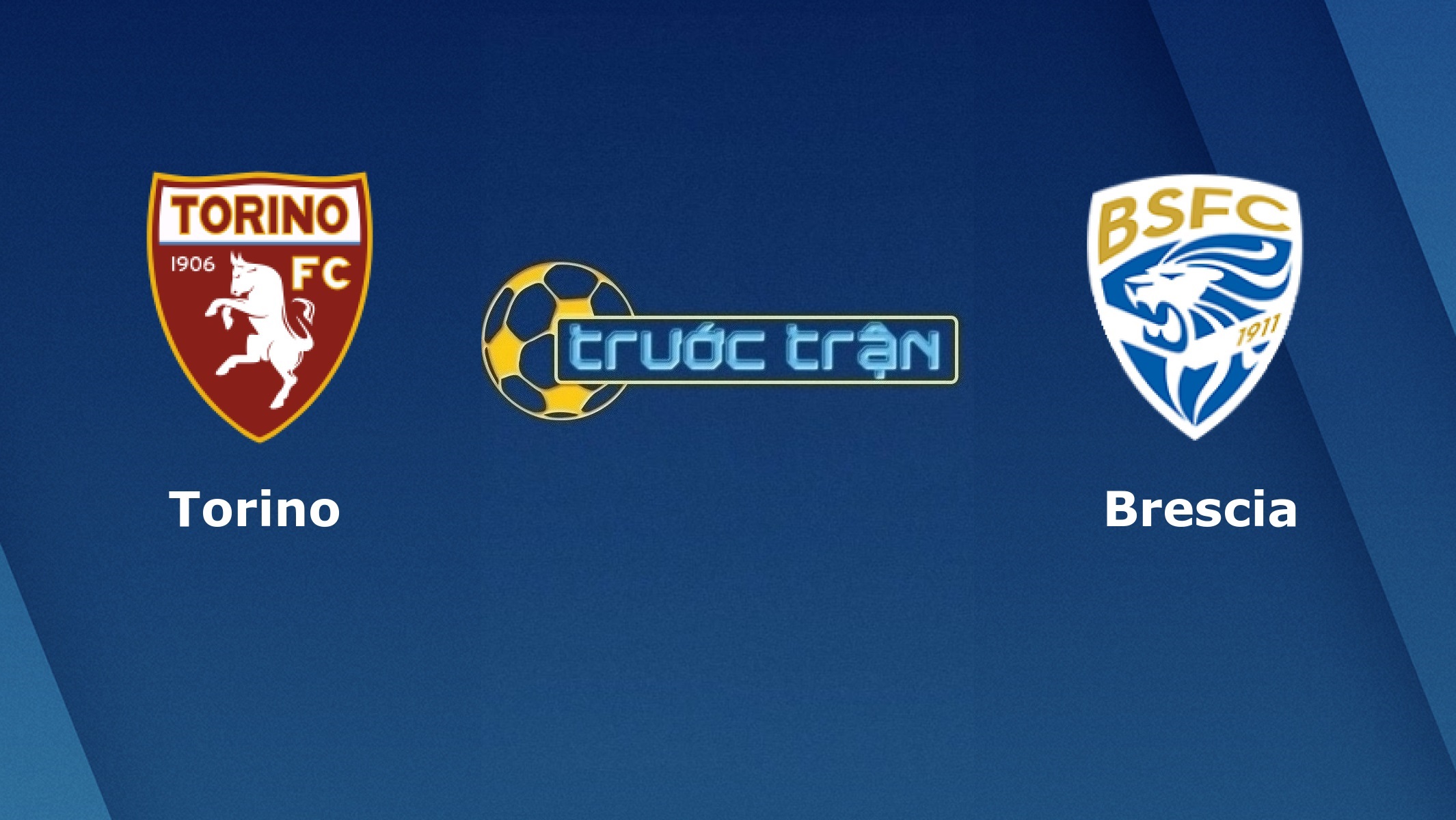 Torino vs Brescia – Tip kèo bóng đá hôm nay – 09/07
