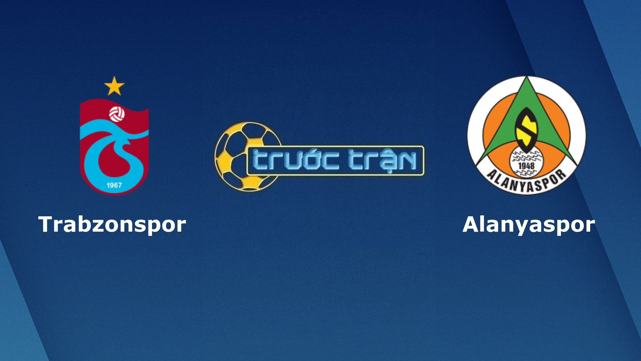 Trabzonspor vs Alanyaspor – Tip kèo bóng đá hôm nay – 30/07
