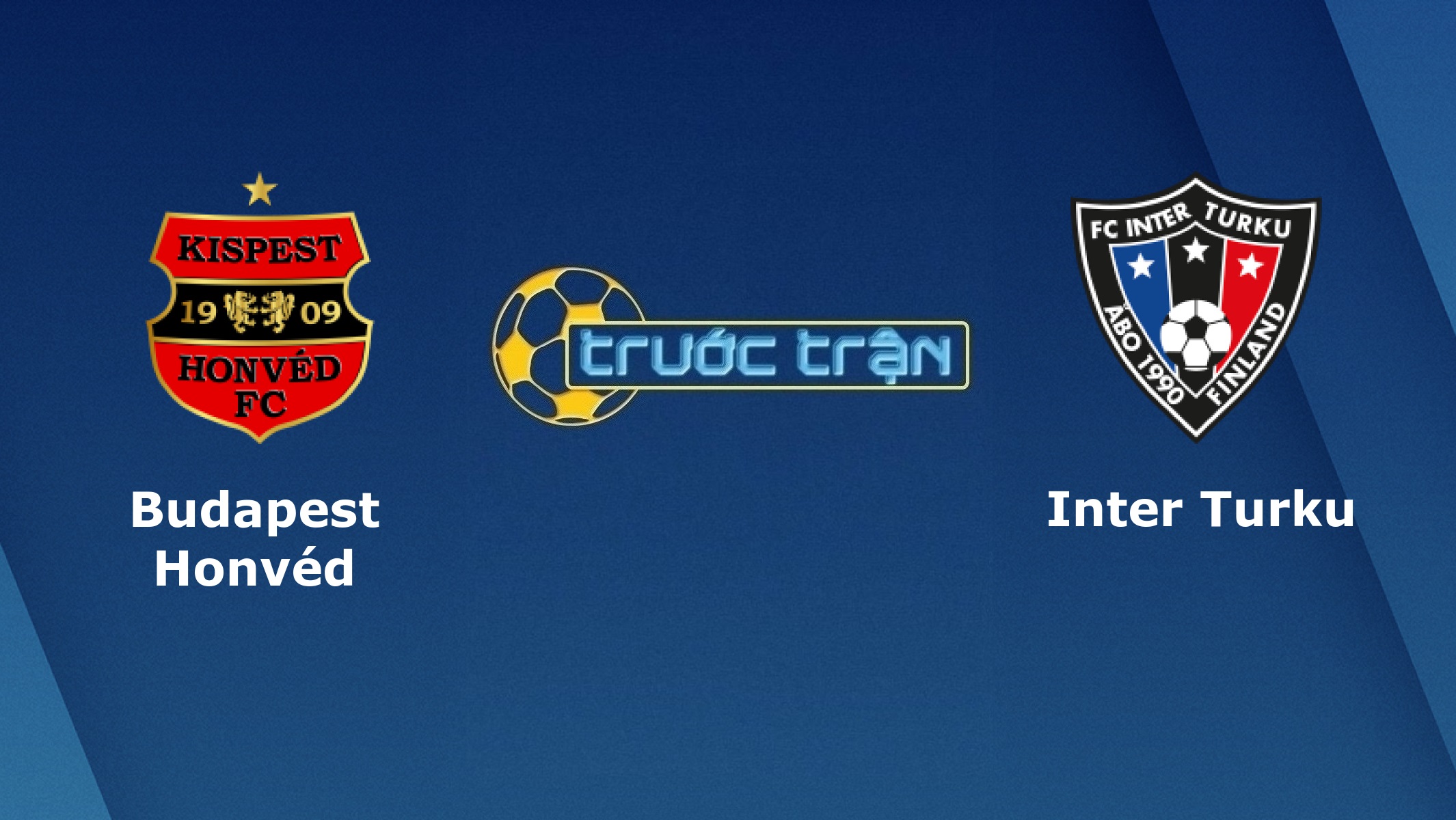 Budapest Honved vs Inter Turku – Tip kèo bóng đá hôm nay – 28/08