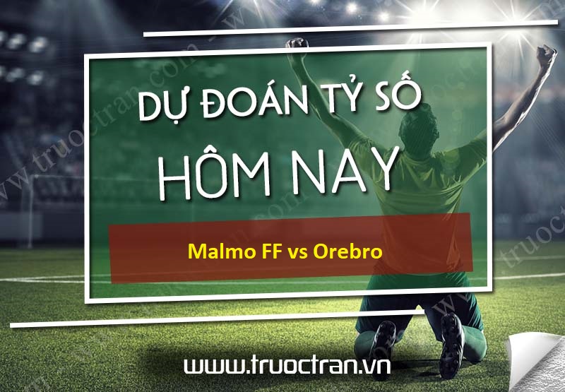 Dự đoán tỷ số bóng đá Malmo FF vs Orebro – VĐQG Thụy Điển – 13/08/2020