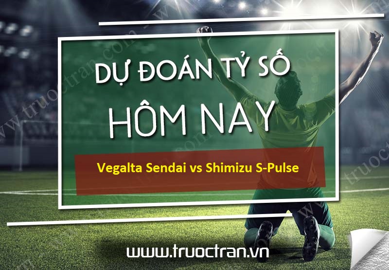 Dự đoán tỷ số bóng đá Vegalta Sendai vs Shimizu S-Pulse – VĐQG Nhật Bản – 15/08/2020