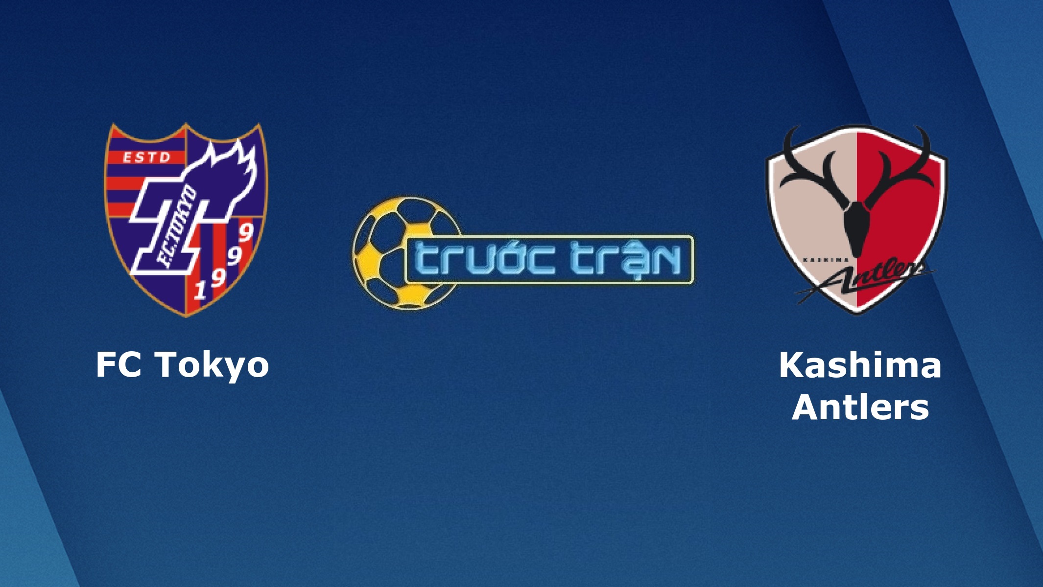 FC Tokyo vs Kashima Antlers – Tip kèo bóng đá hôm nay – 26/08