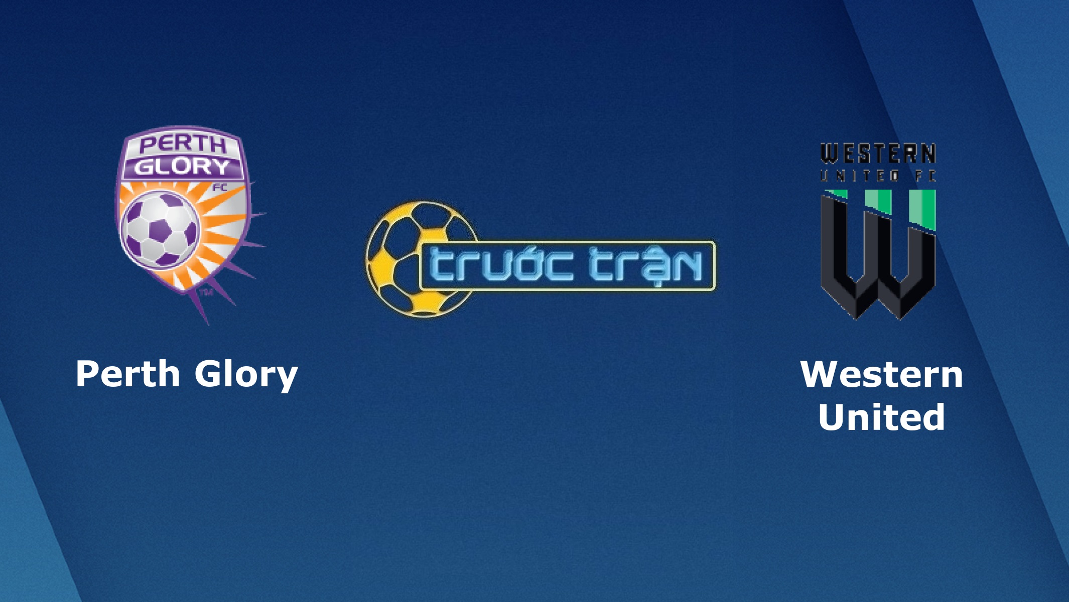 Perth Glory vs Western United – Tip kèo bóng đá hôm nay – 12/08