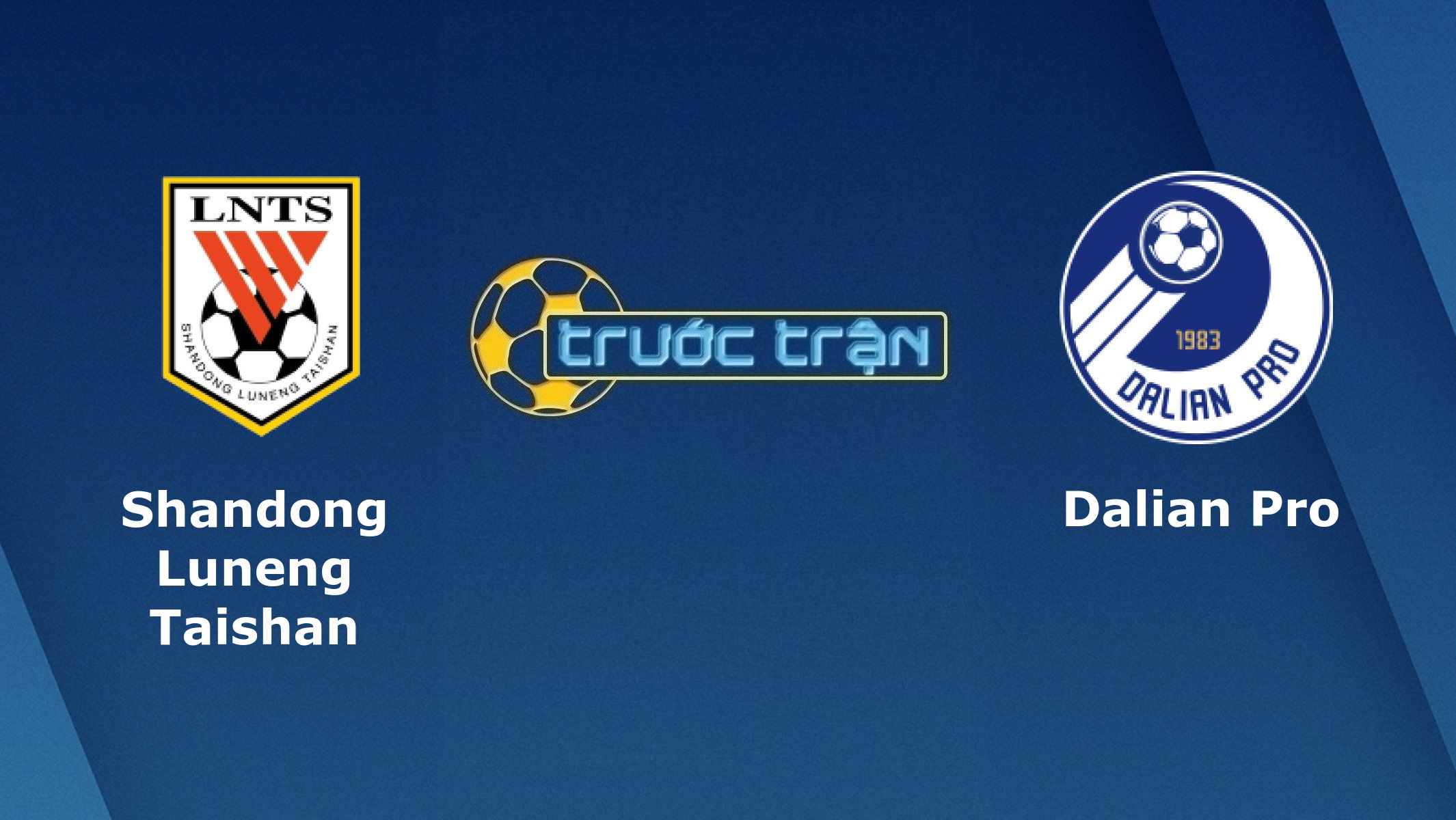 Shandong Luneng vs Dalian Pro – Tip kèo bóng đá hôm nay – 29/08