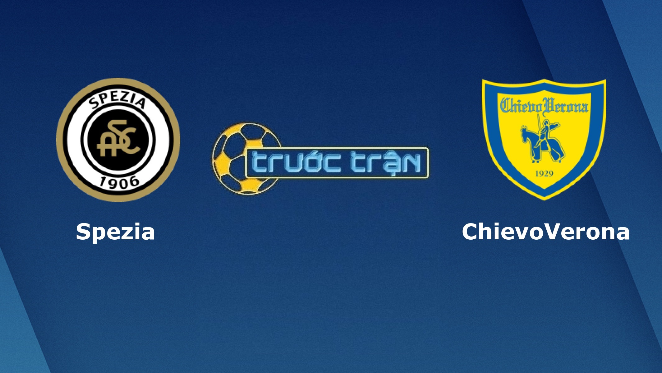 Spezia vs Chievo – Tip kèo bóng đá hôm nay – 12/08