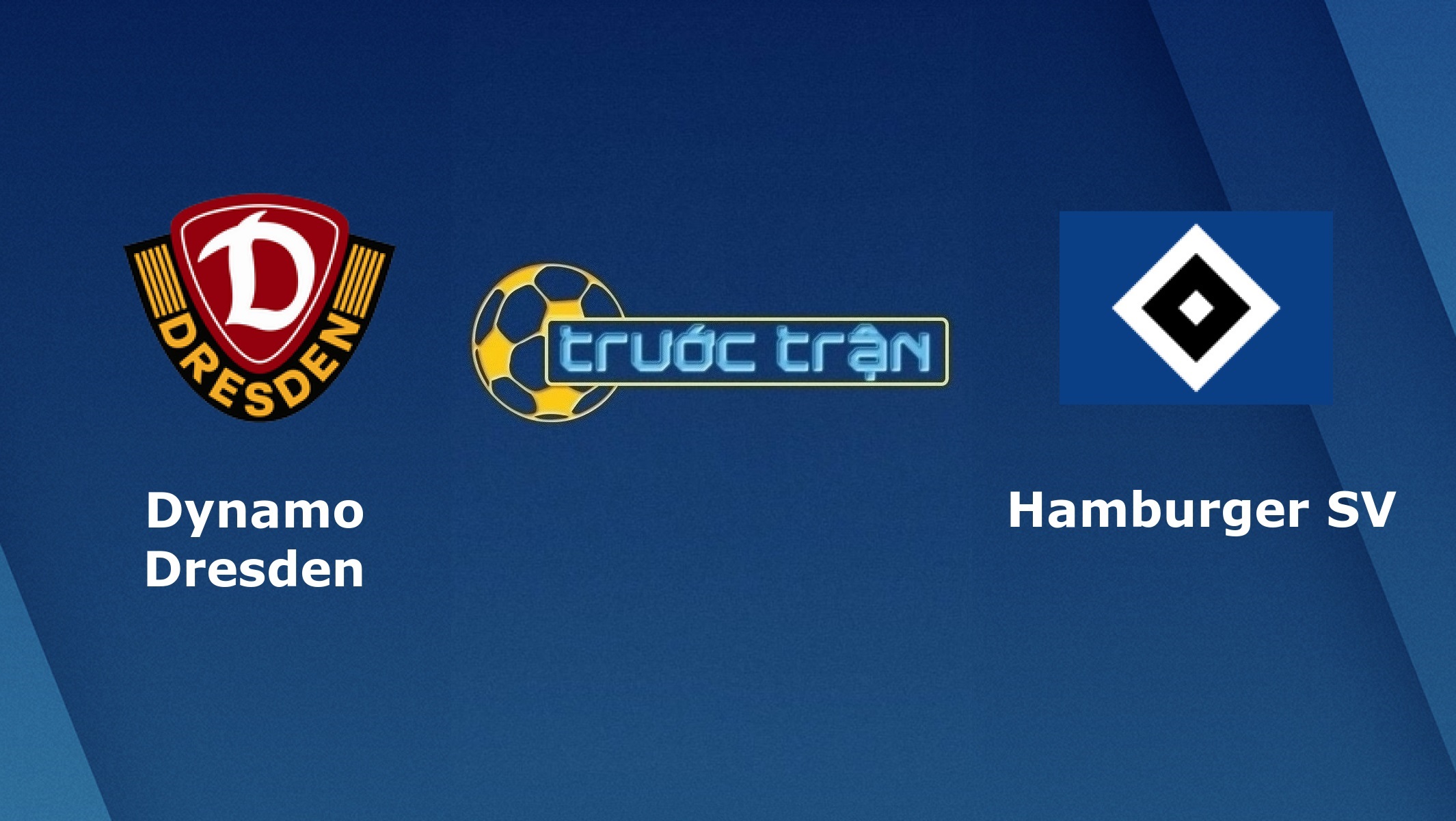 Dynamo Dresden vs Hamburger –Tip kèo bóng đá hôm nay – 14/09