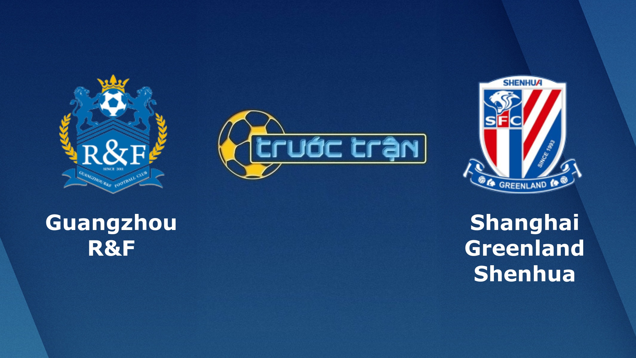 Guangzhou R&F vs Shanghai Shenhua – Tip kèo bóng đá hôm nay – 24/09