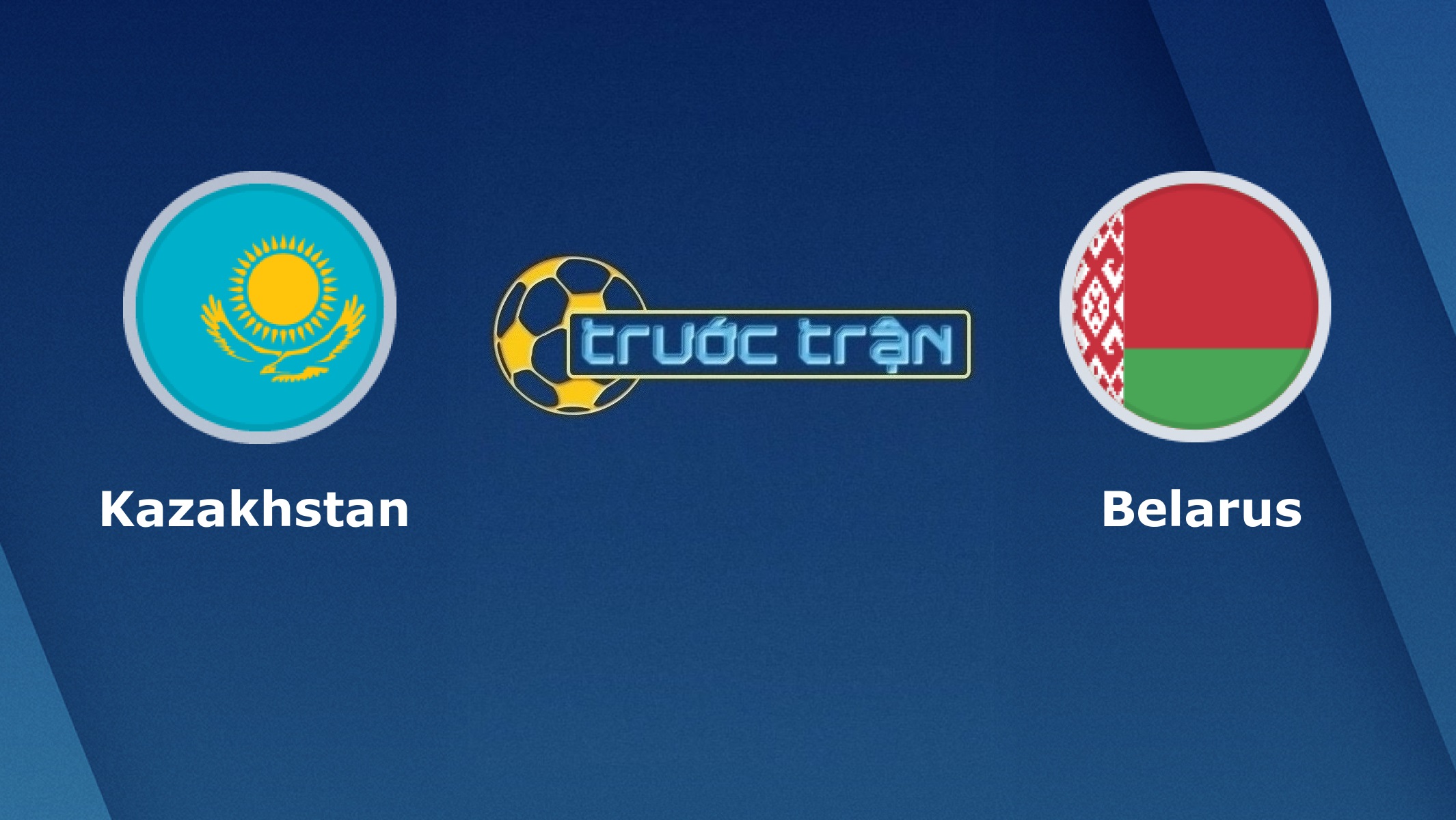 Kazakhstan vs Belarus – Tip kèo bóng đá hôm nay – 07/09