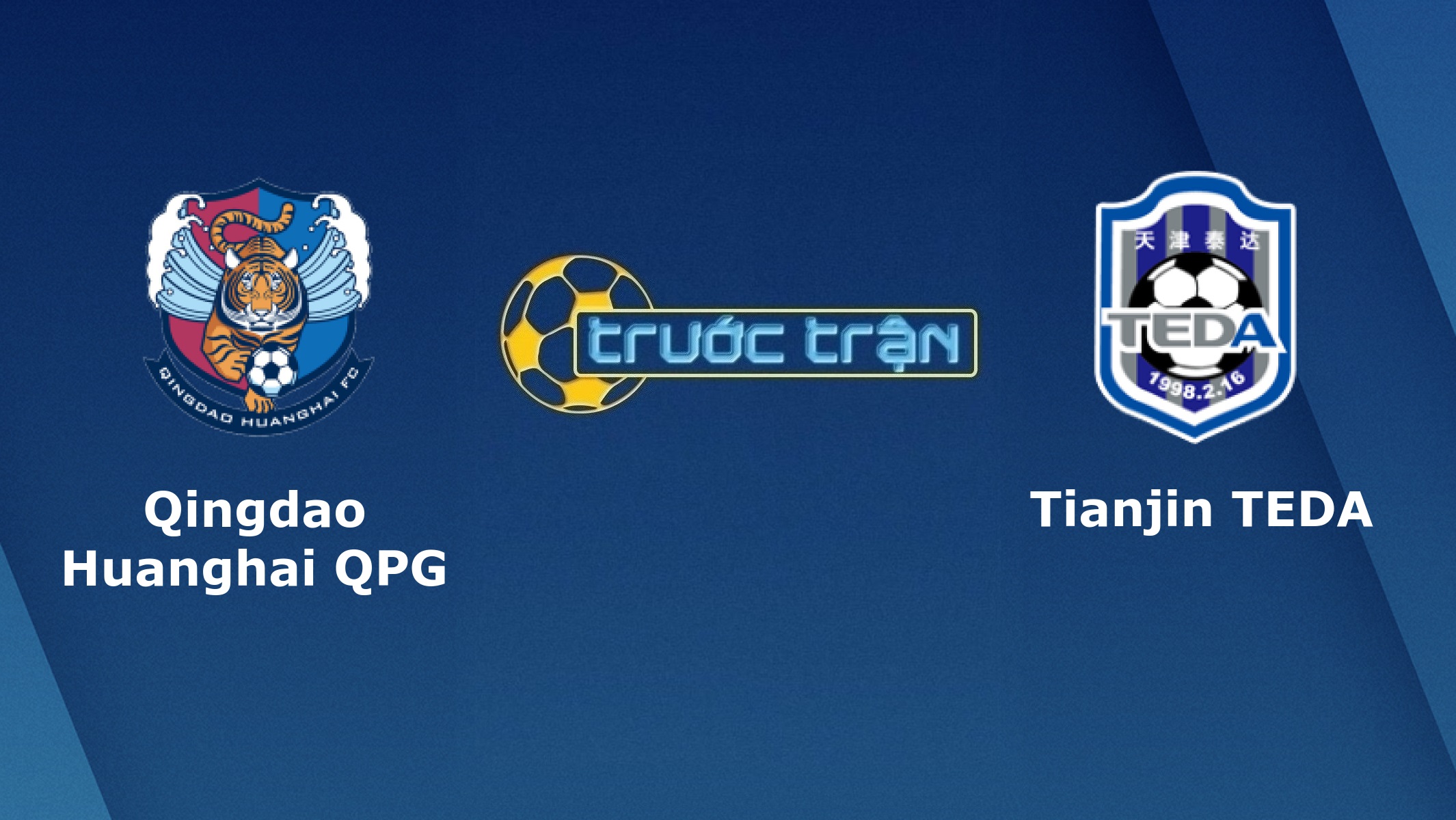 Qingdao Huanghai vs Tianjin Teda –Tip kèo bóng đá hôm nay – 25/09