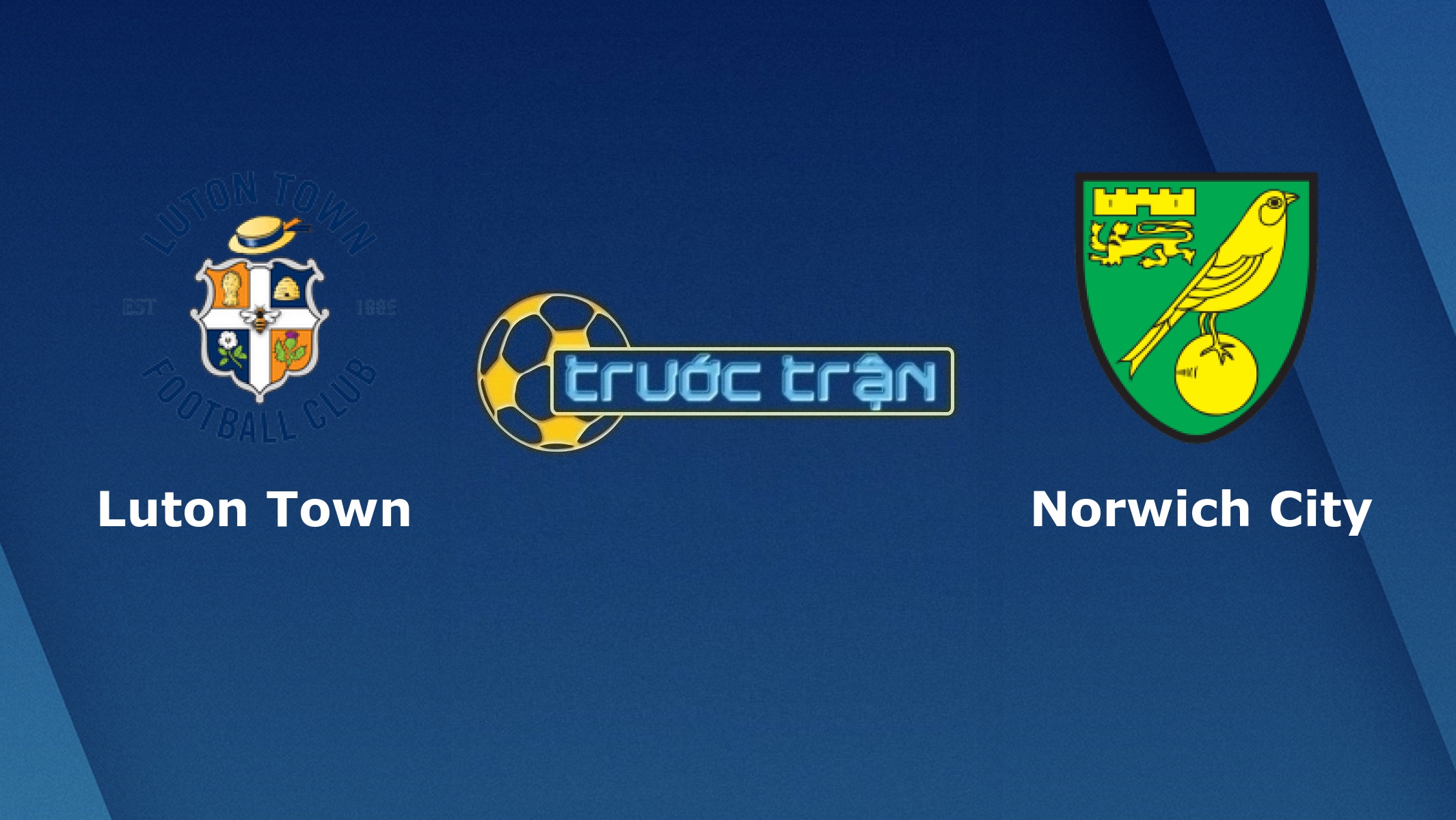 Luton Town vs Norwich City – Tip kèo bóng đá hôm nay – 05/09