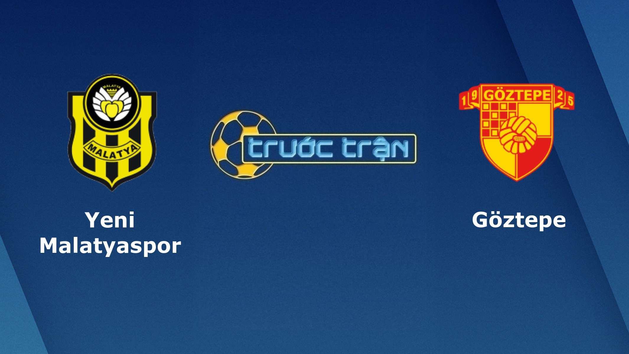 Yeni Malatyaspor vs Goztepe – Tip kèo bóng đá hôm nay – 19/09