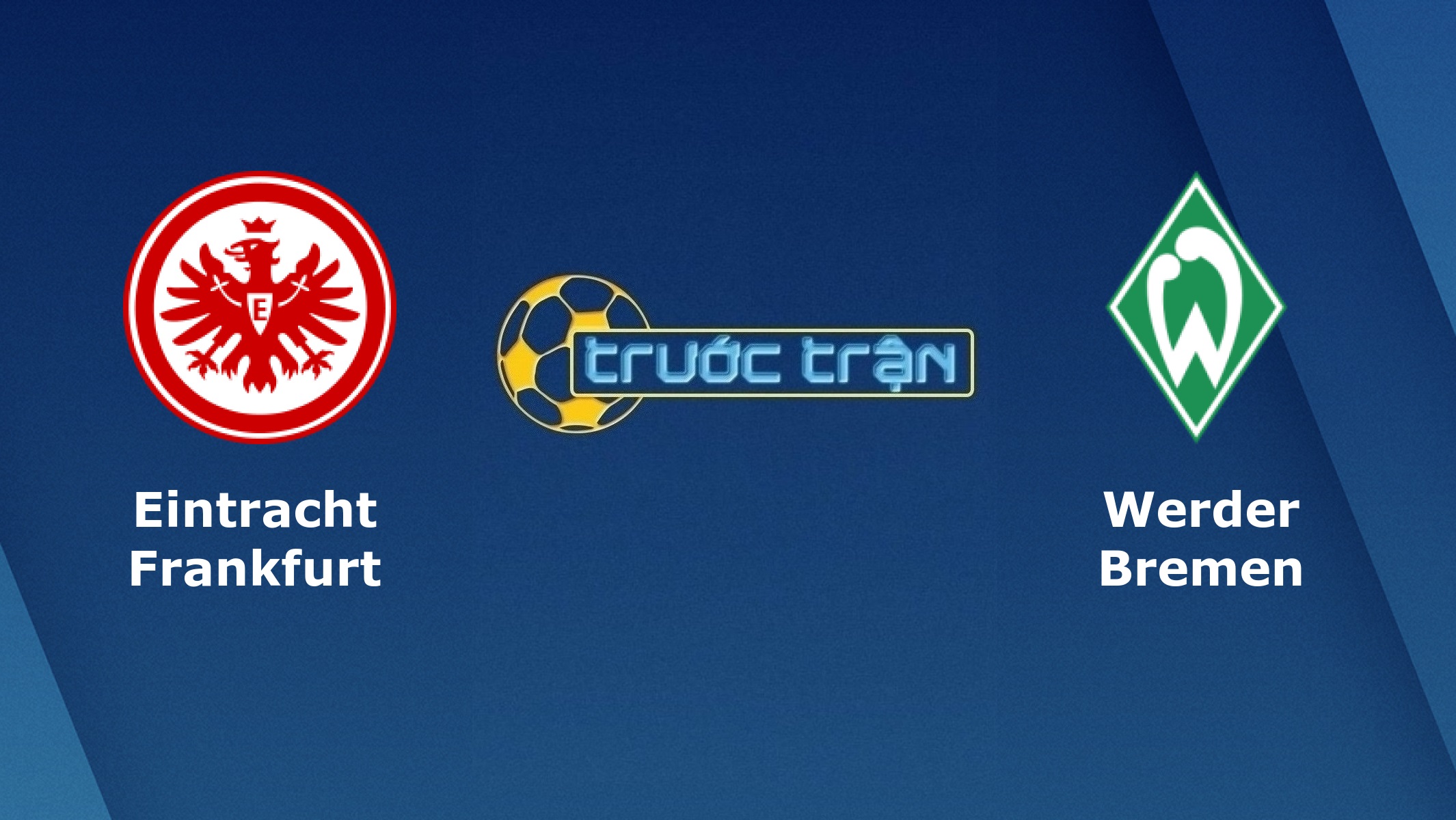 Eintracht Frankfurt vs Werder Bremen – Tip kèo bóng đá hôm nay – 21h30 31/10/2020