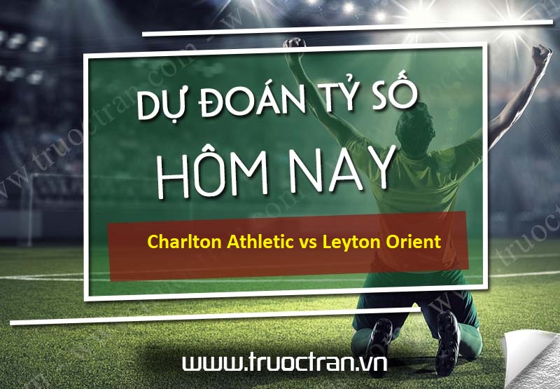 Dự đoán tỷ số bóng đá Charlton Athletic vs Leyton Orient – League Trophy – 02h00 11/11/2020