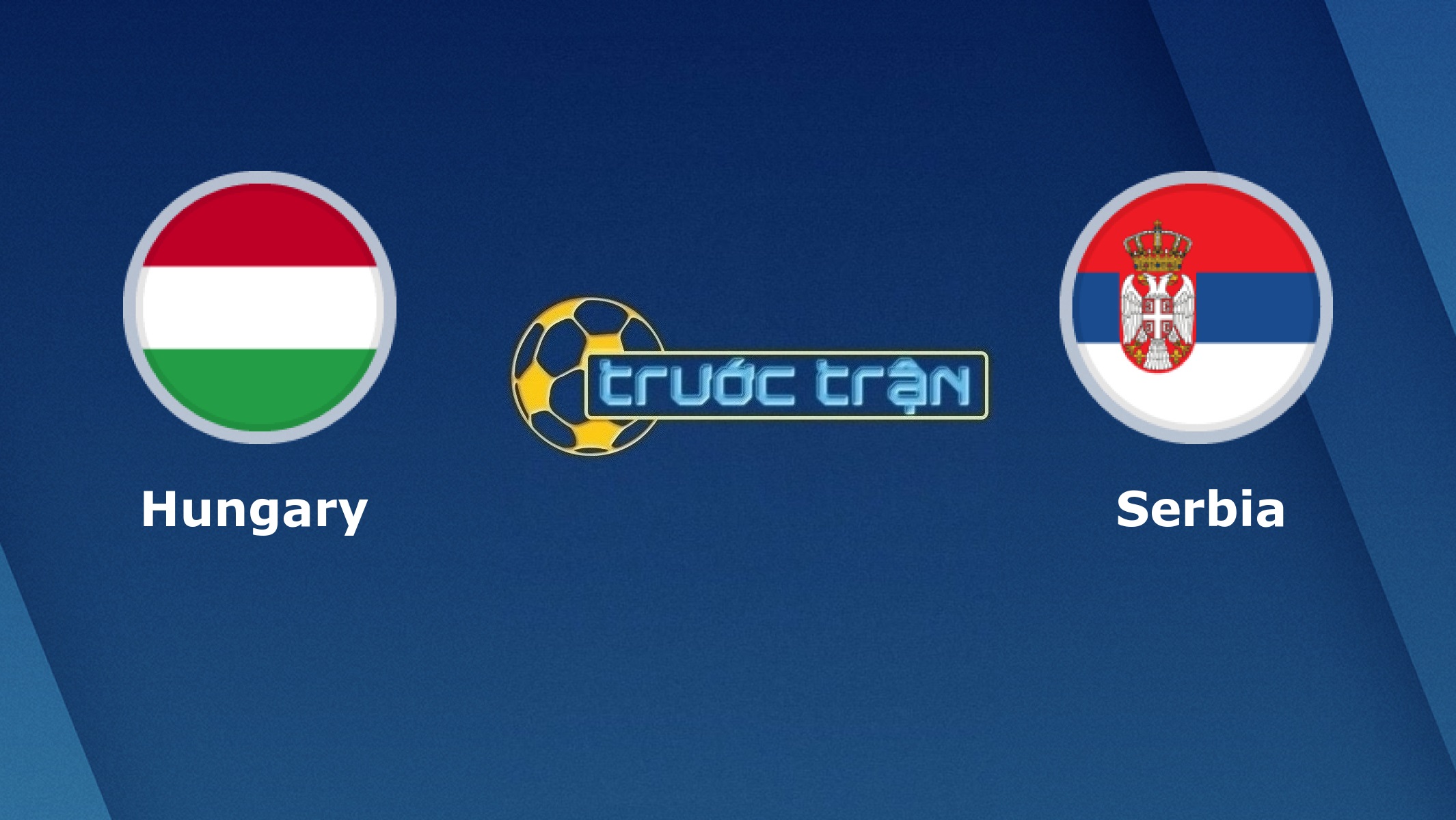 Hungary vs Serbia – Tip kèo bóng đá hôm nay – 02h45 16/11/2020