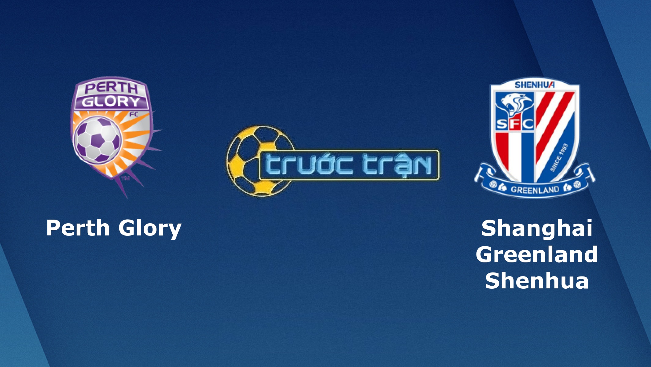 Perth Glory vs Shanghai Shenhua – Tip kèo bóng đá hôm nay – 17h00 18/11/2020