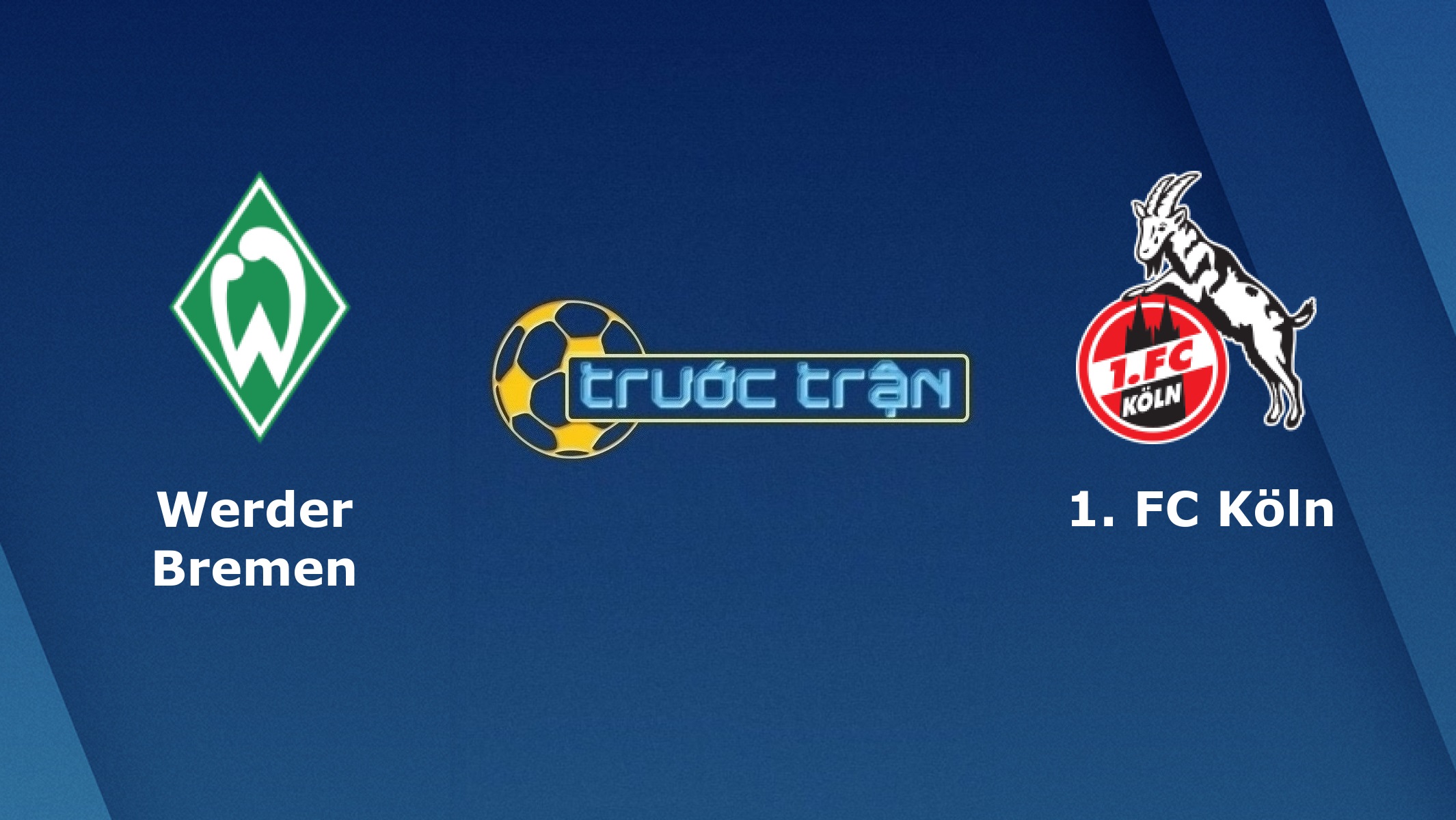 Werder Bremen vs FC Koln – Tip kèo bóng đá hôm nay – 02h30 07/11/2020