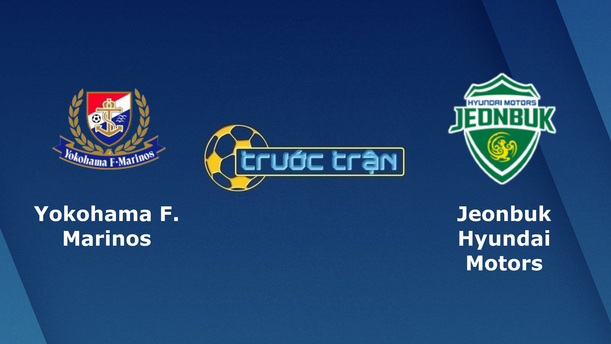Yokohama Marinos vs Jeonbuk FC – Tip kèo bóng đá hôm nay – 17h00 01/12/2020