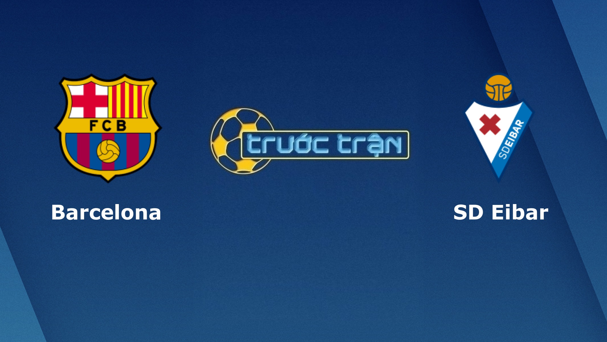 Barcelona vs SD Eibar – Tip kèo bóng đá hôm nay – 01h15 30/12/2020