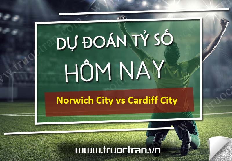 Dự đoán tỷ số bóng đá Norwich City vs Cardiff City – Hạng nhất Anh – 19h30 19/12/2020