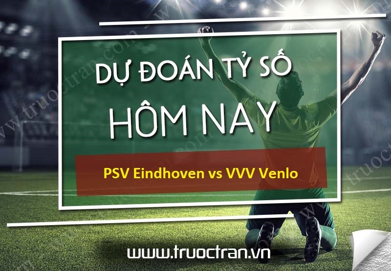 Dự đoán tỷ số bóng đá PSV Eindhoven vs VVV Venlo – VĐQG Hà Lan – 02h00 23/12/2020