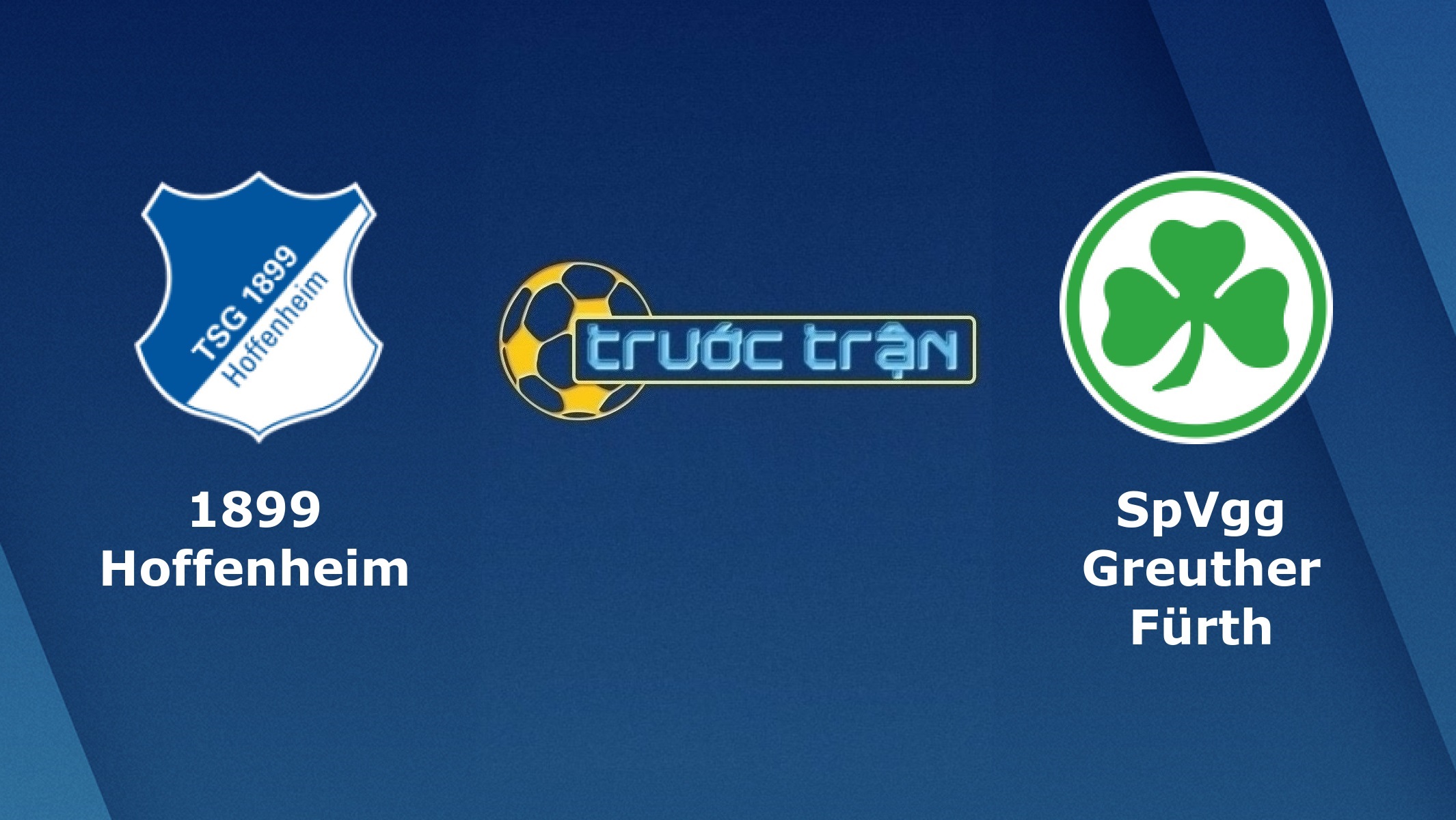 Hoffenheim vs Greuther Furth – Tip kèo bóng đá hôm nay – 00h30 23/12/2020